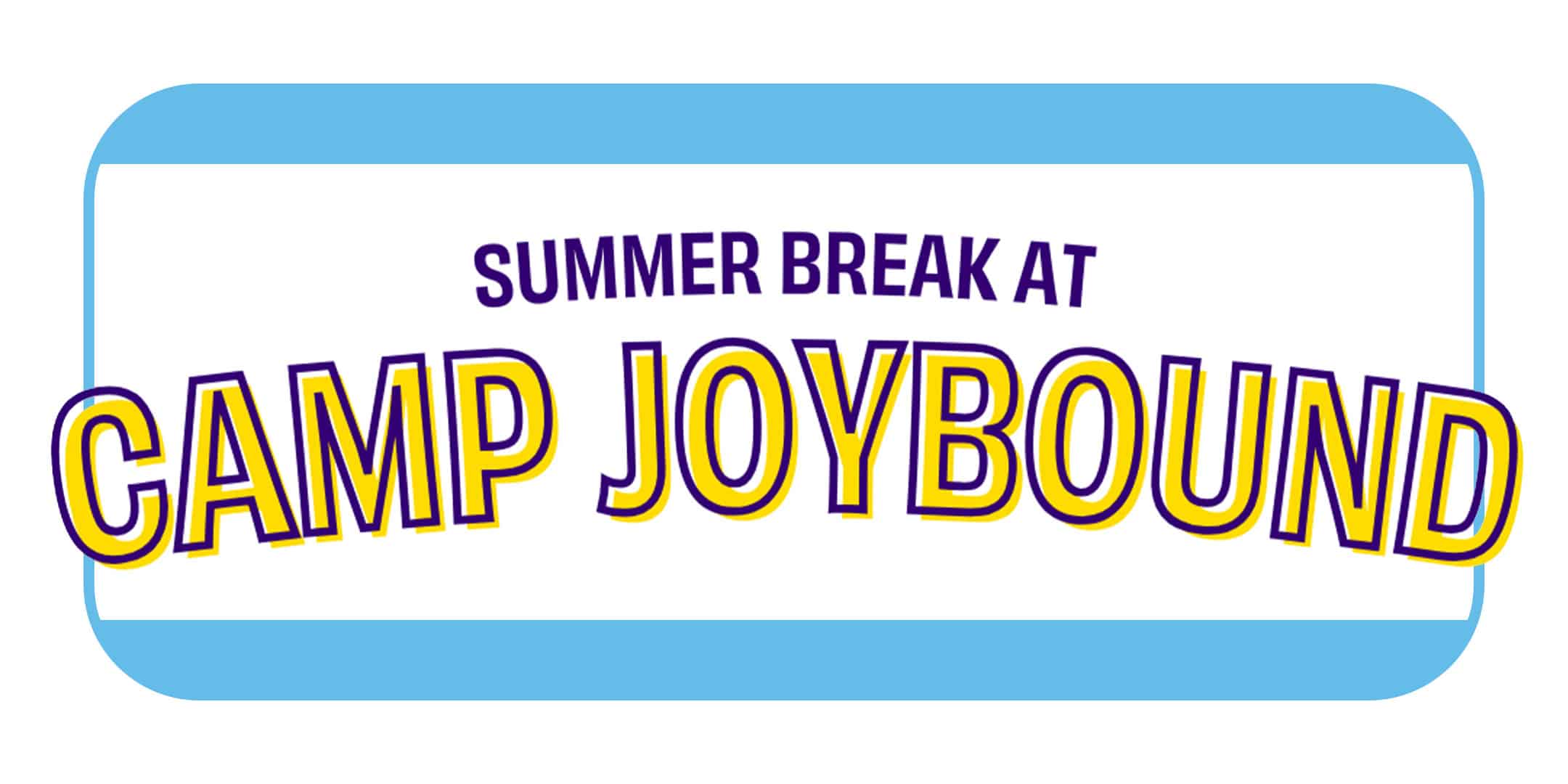 Camp Joybound (Summer Week 2)